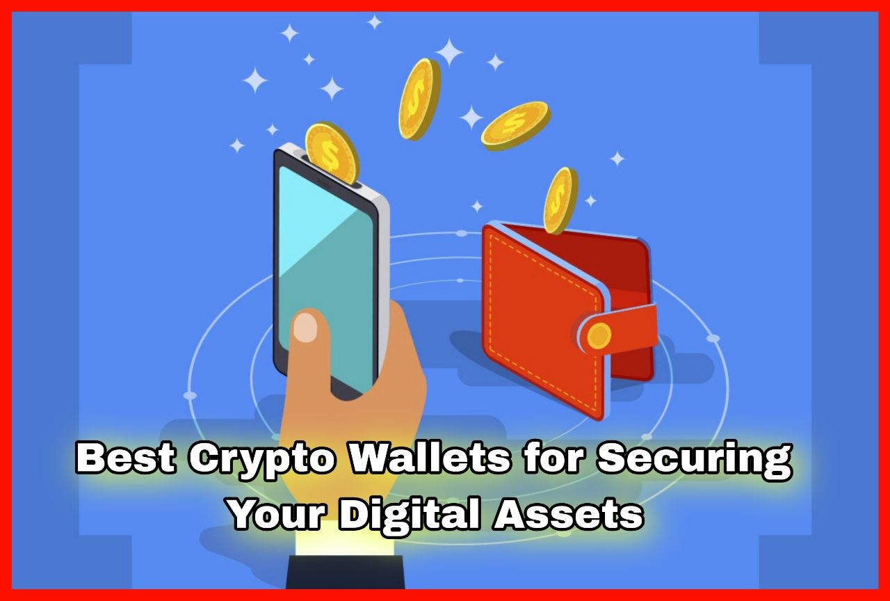 Best Crypto Wallets for Securing Your Digital Assets